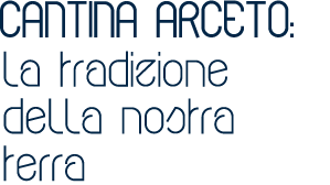 Cantina Arceto: la tradizione della nostra terra